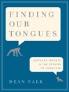 Finding Our Tongues (eBook): Mothers, Infants, and the Origins of Language